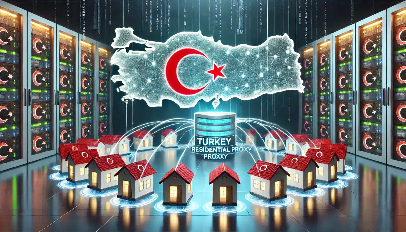 Best Turkey Residential Proxy – Fast & Secure Turkish IPs