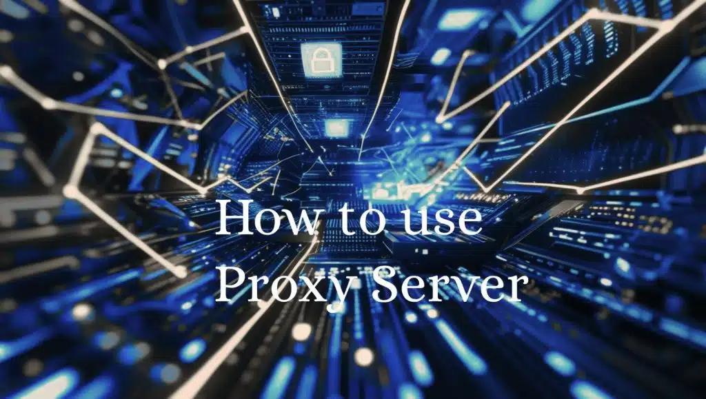 how to use proxy server